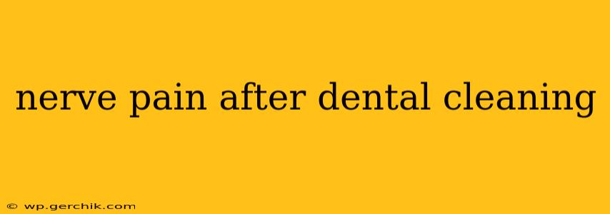 nerve pain after dental cleaning