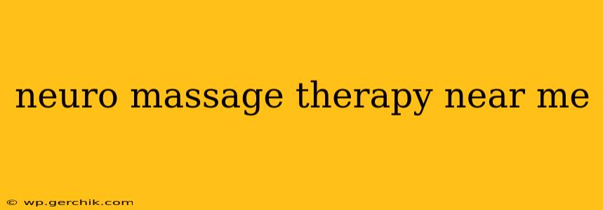 neuro massage therapy near me