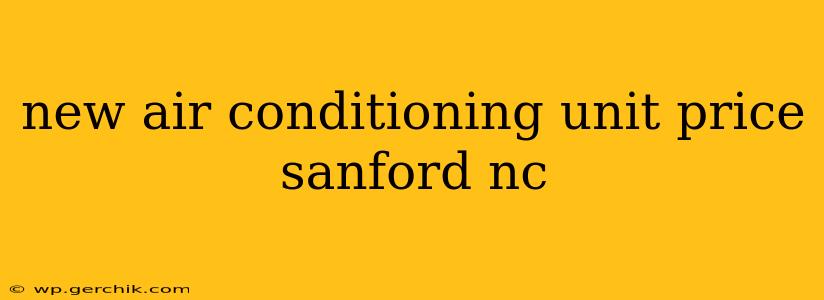 new air conditioning unit price sanford nc