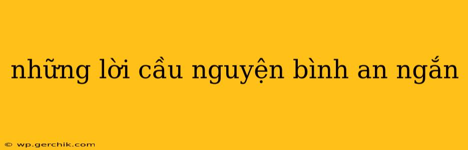 những lời cầu nguyện bình an ngắn