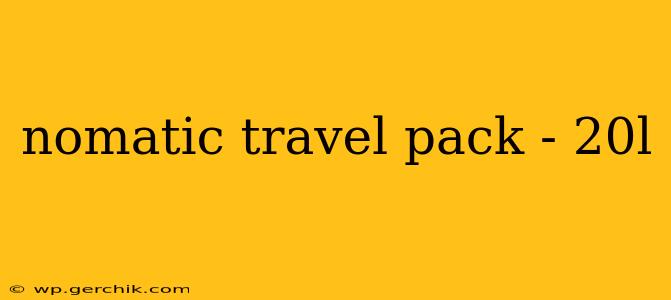 nomatic travel pack - 20l