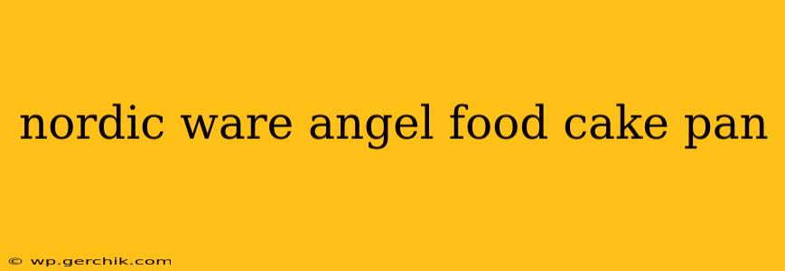 nordic ware angel food cake pan