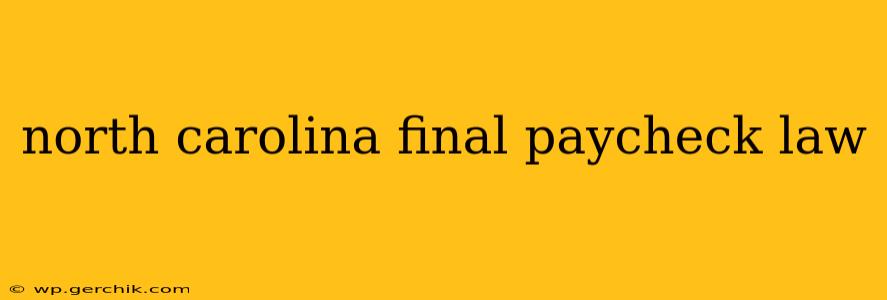 north carolina final paycheck law