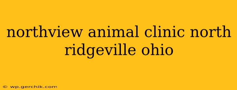 northview animal clinic north ridgeville ohio