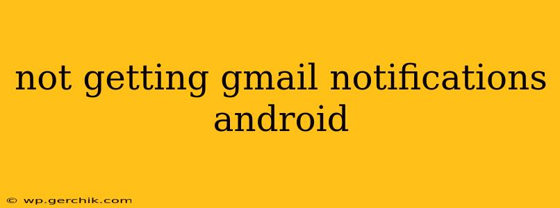 not getting gmail notifications android