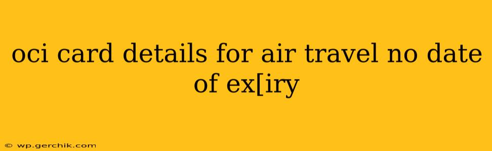 oci card details for air travel no date of ex[iry