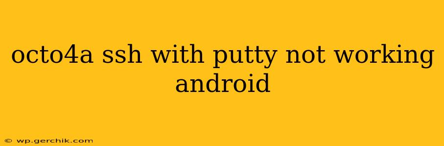 octo4a ssh with putty not working android