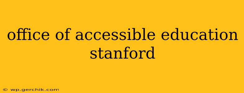 office of accessible education stanford