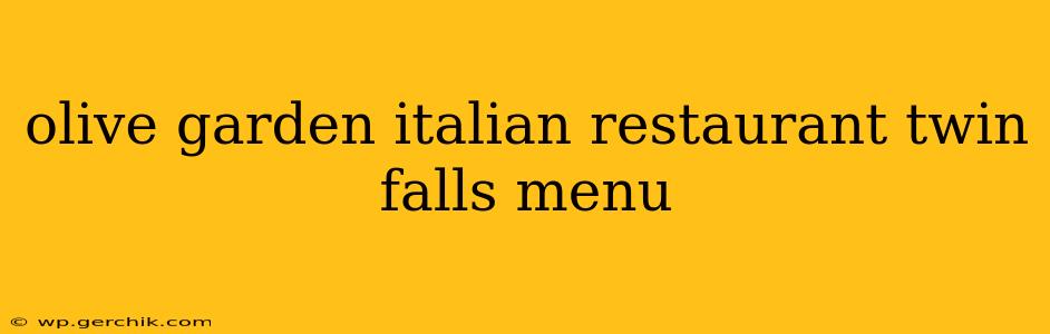 olive garden italian restaurant twin falls menu