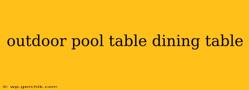 outdoor pool table dining table
