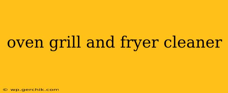 oven grill and fryer cleaner