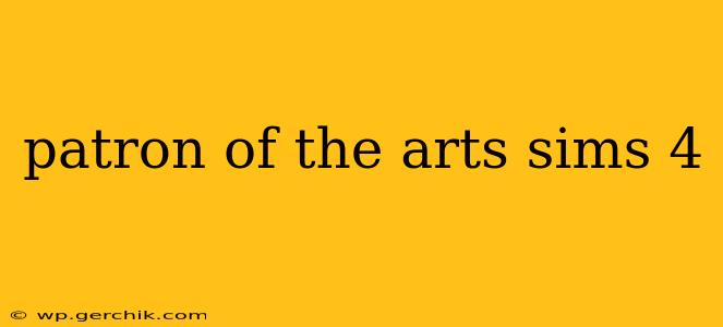 patron of the arts sims 4