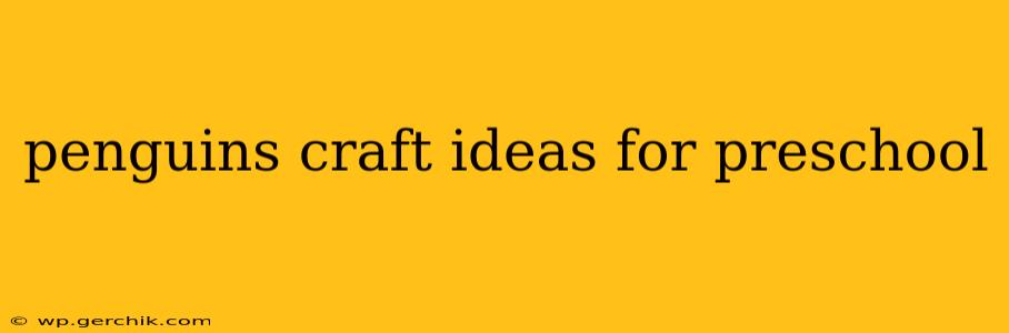 penguins craft ideas for preschool