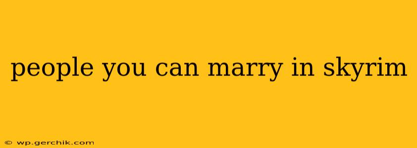 people you can marry in skyrim
