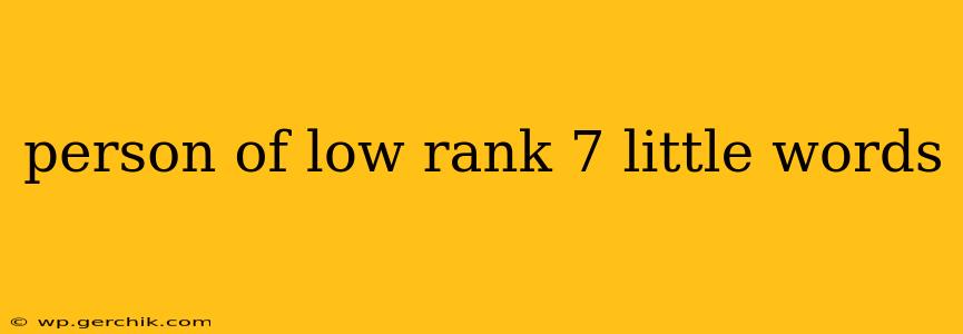 person of low rank 7 little words