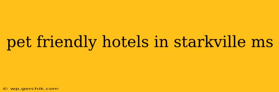 pet friendly hotels in starkville ms