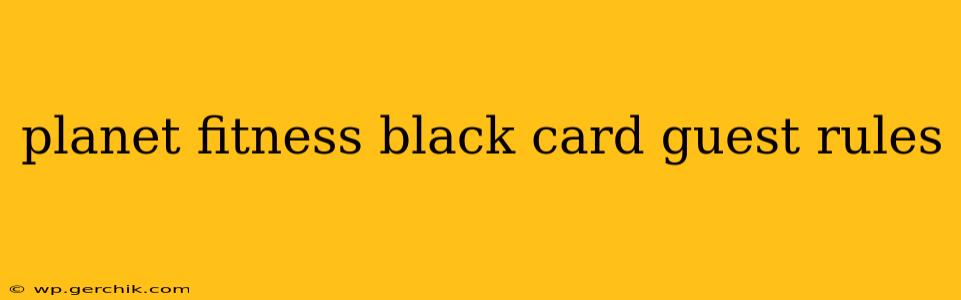 planet fitness black card guest rules
