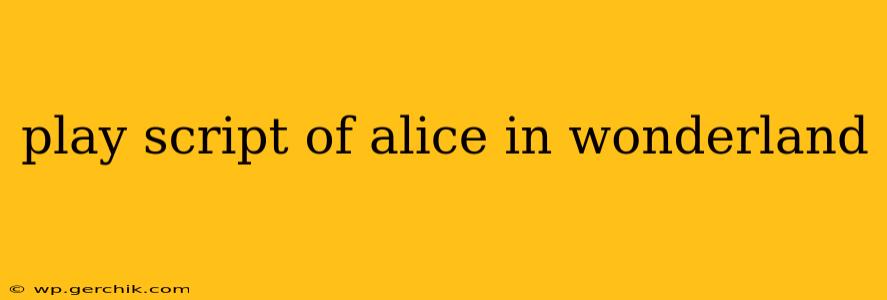 play script of alice in wonderland