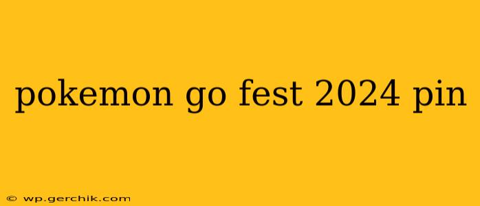 pokemon go fest 2024 pin