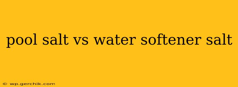 pool salt vs water softener salt