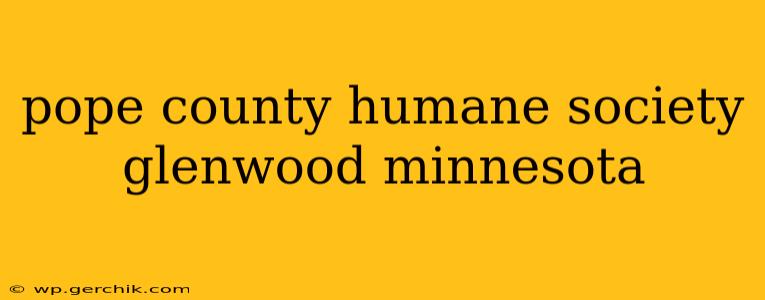 pope county humane society glenwood minnesota