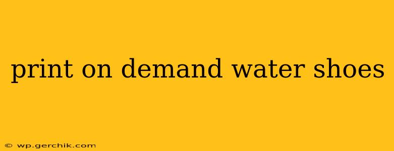 print on demand water shoes