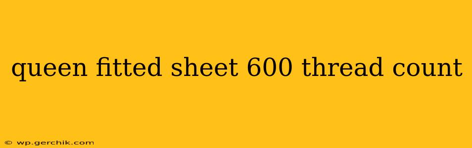 queen fitted sheet 600 thread count