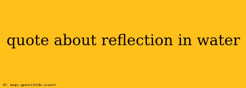 quote about reflection in water