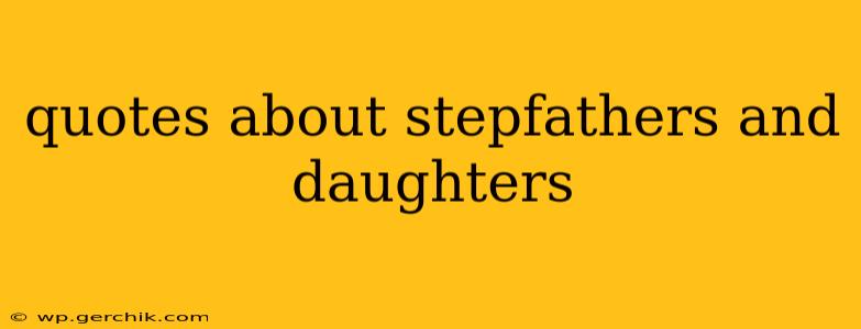 quotes about stepfathers and daughters