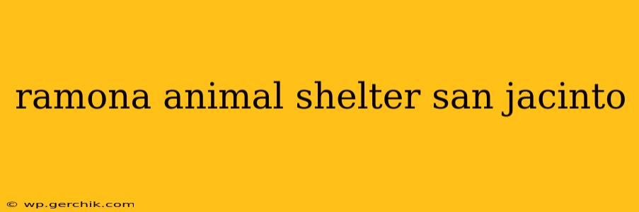 ramona animal shelter san jacinto