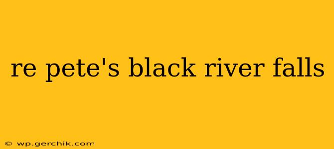 re pete's black river falls