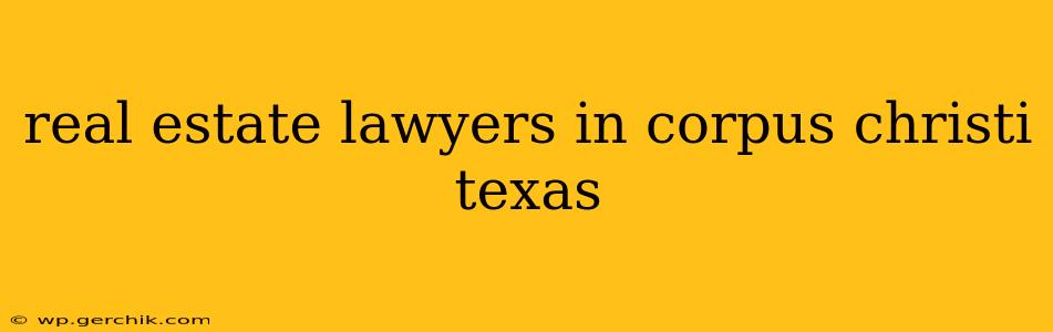 real estate lawyers in corpus christi texas