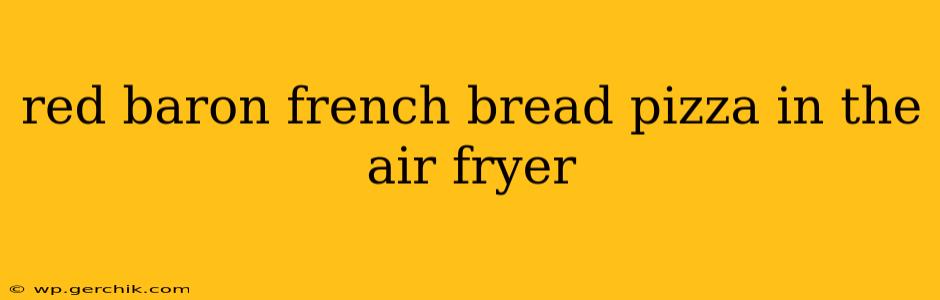 red baron french bread pizza in the air fryer