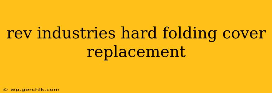 rev industries hard folding cover replacement