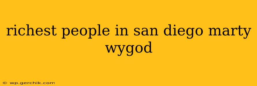 richest people in san diego marty wygod