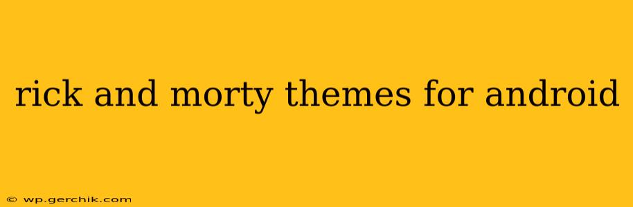rick and morty themes for android