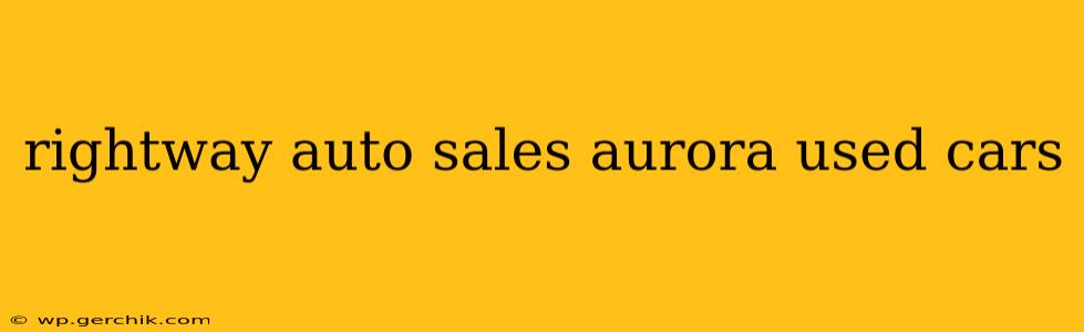rightway auto sales aurora used cars