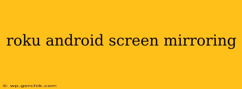 roku android screen mirroring