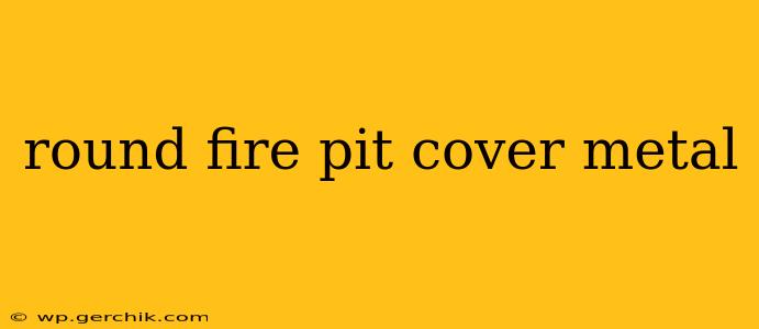 round fire pit cover metal