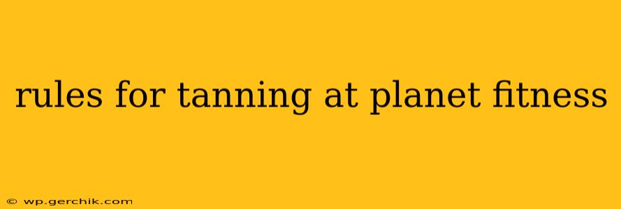 rules for tanning at planet fitness