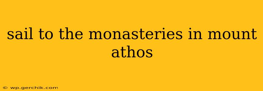 sail to the monasteries in mount athos