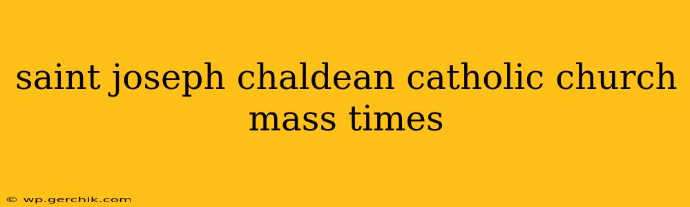 saint joseph chaldean catholic church mass times