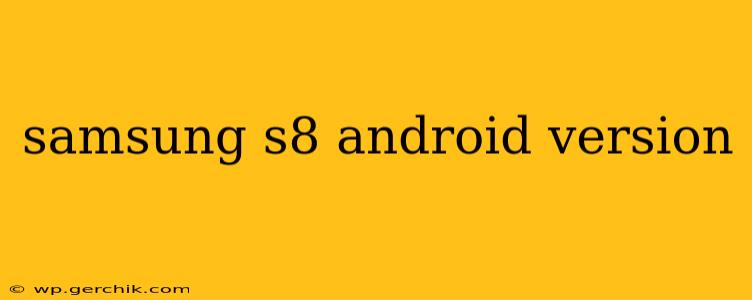 samsung s8 android version