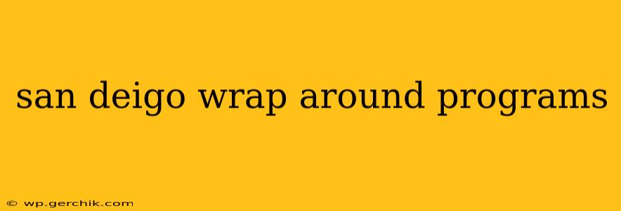 san deigo wrap around programs