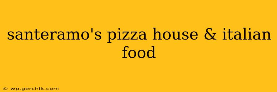 santeramo's pizza house & italian food