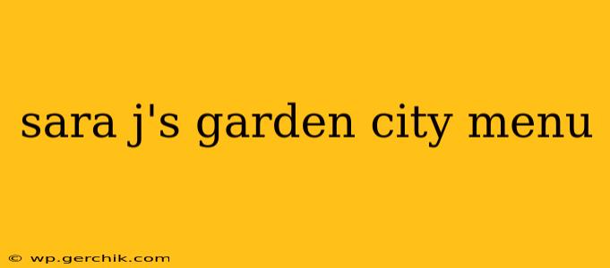 sara j's garden city menu