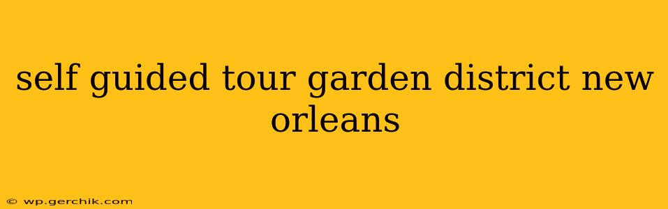self guided tour garden district new orleans