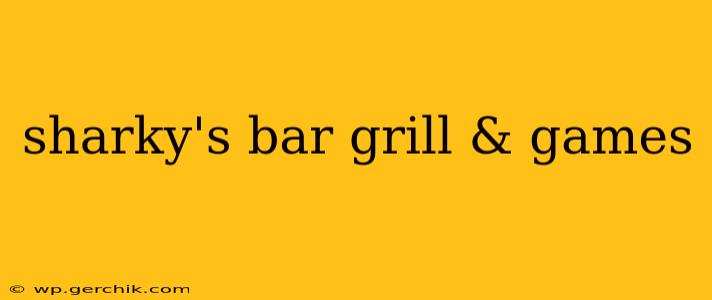 sharky's bar grill & games