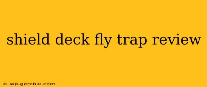 shield deck fly trap review