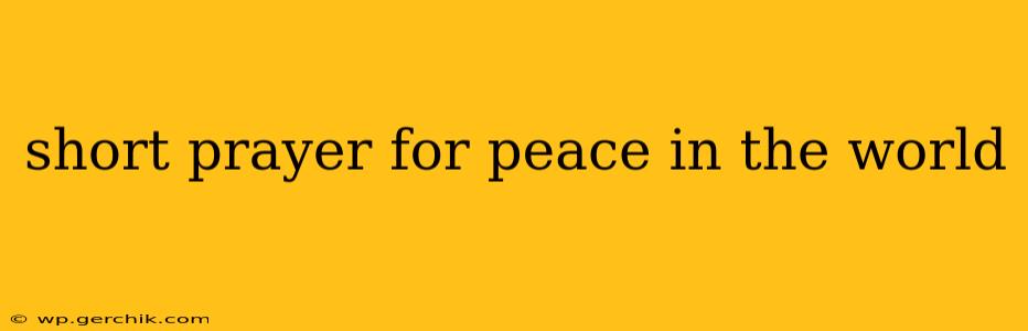 short prayer for peace in the world